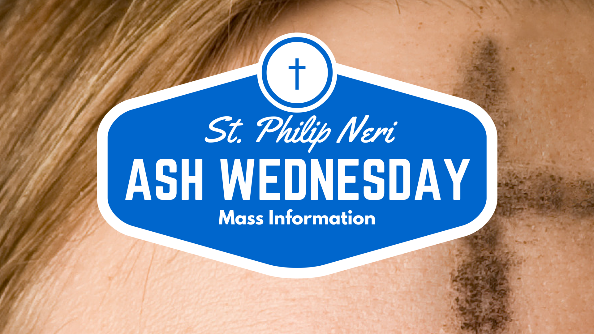 Ash Wednesday [2/14/2024] - Mass Information