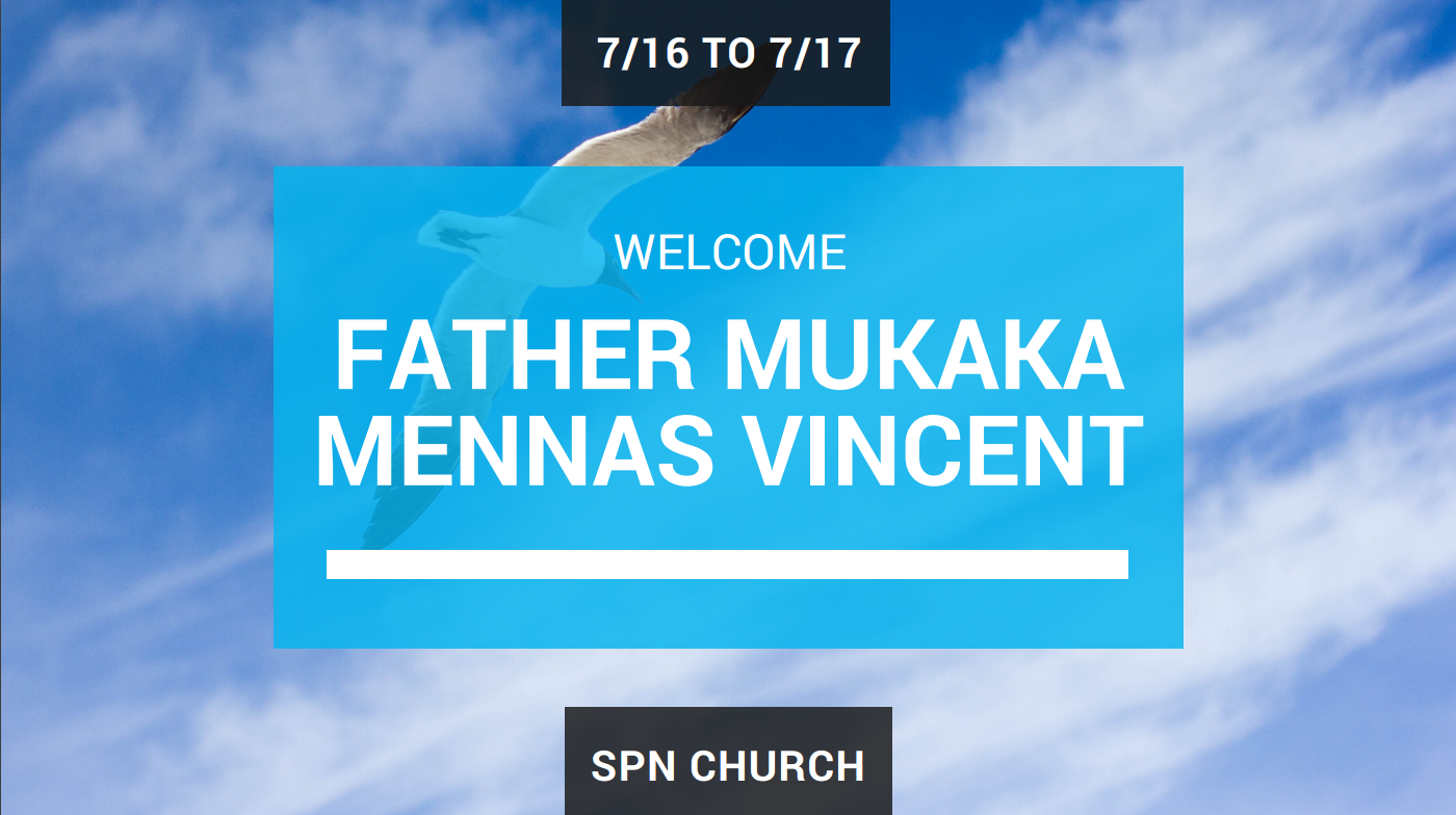 Welcome Father Mukaka Mennas Vincent [7/16 -7/17]