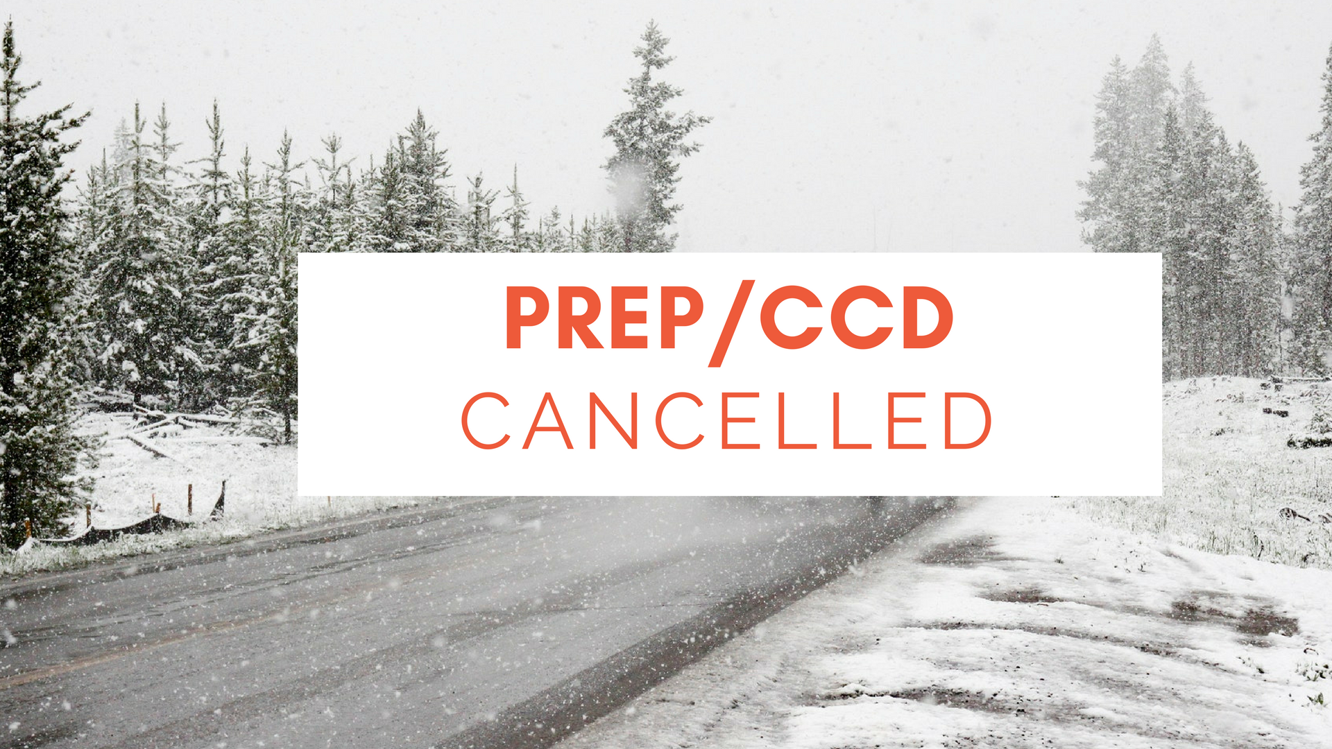 PREP/CCD Is Cancelled for Monday 1-8-17