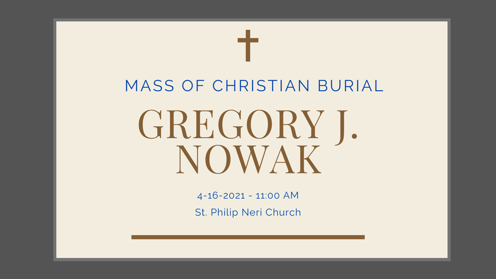 Funeral services for Greg Nowak at St. Philip Neri Catholic Church